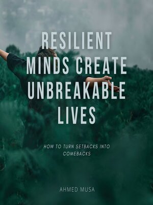 cover image of Resilient Minds Create Unbreakable Lives